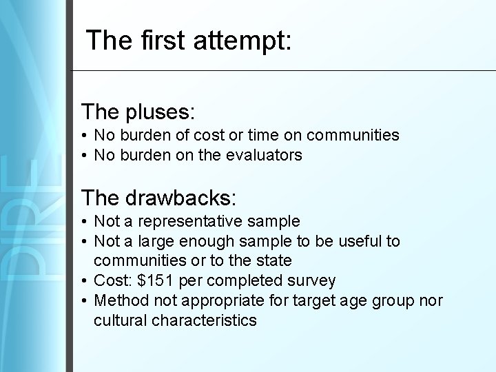 The first attempt: The pluses: • No burden of cost or time on communities