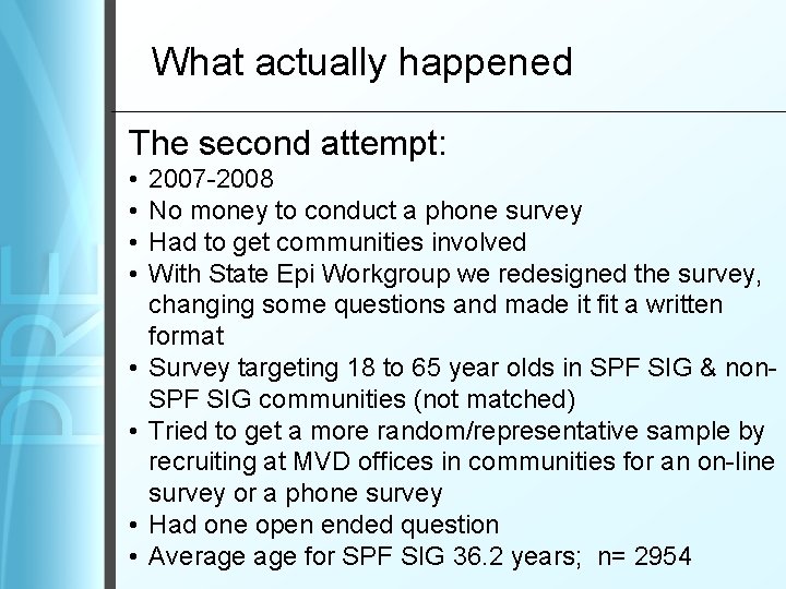 What actually happened The second attempt: • • 2007 -2008 No money to conduct