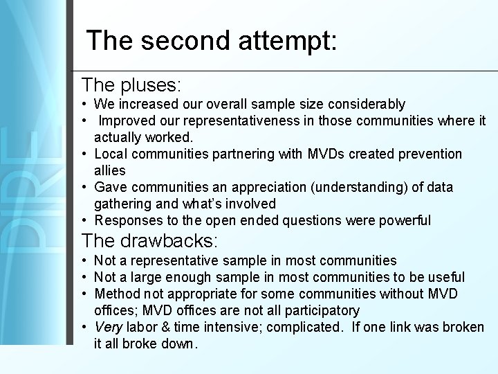 The second attempt: The pluses: • We increased our overall sample size considerably •