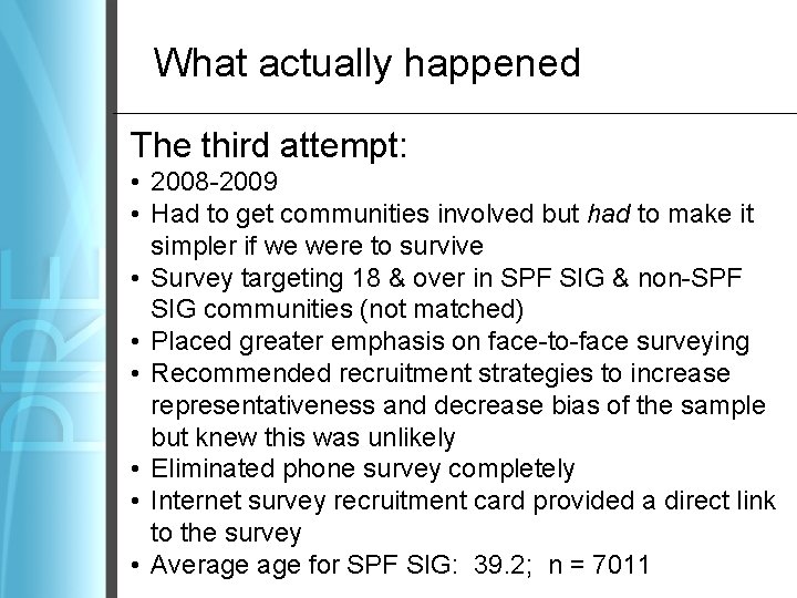 What actually happened The third attempt: • 2008 -2009 • Had to get communities