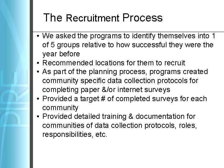 The Recruitment Process • We asked the programs to identify themselves into 1 of