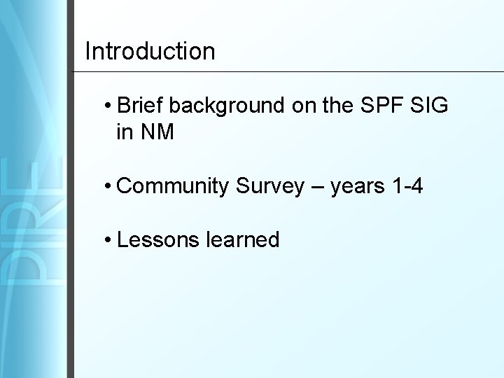 Introduction • Brief background on the SPF SIG in NM • Community Survey –