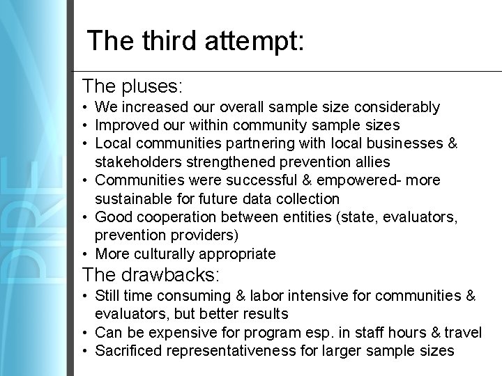 The third attempt: The pluses: • We increased our overall sample size considerably •