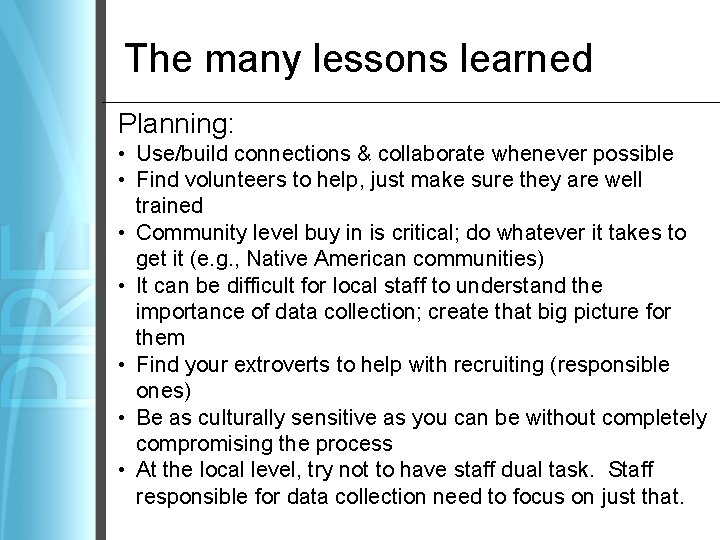 The many lessons learned Planning: • Use/build connections & collaborate whenever possible • Find
