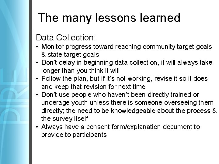 The many lessons learned Data Collection: • Monitor progress toward reaching community target goals