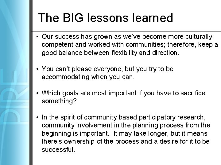 The BIG lessons learned • Our success has grown as we’ve become more culturally