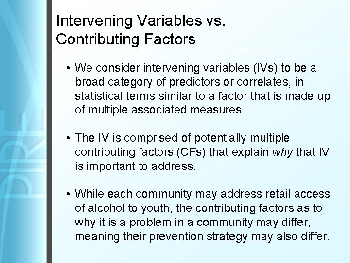 Intervening Variables vs. Contributing Factors • We consider intervening variables (IVs) to be a