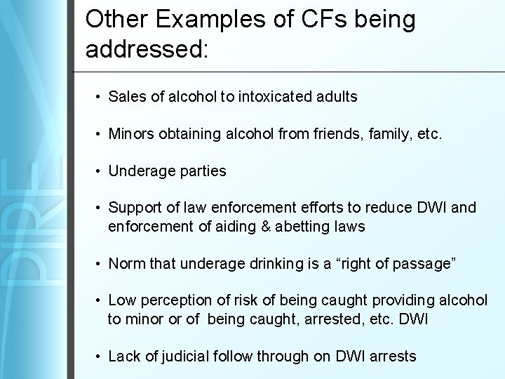 Other Examples of CFs being addressed: • Sales of alcohol to intoxicated adults •