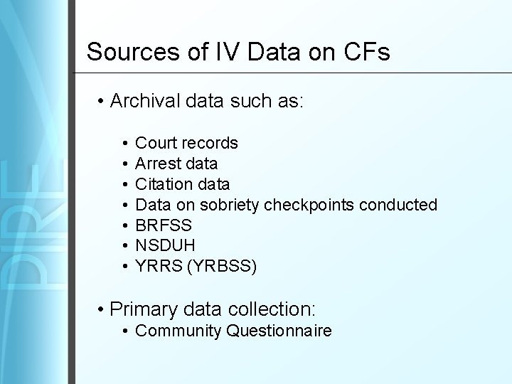 Sources of IV Data on CFs • Archival data such as: • • Court