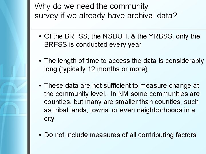 Why do we need the community survey if we already have archival data? •