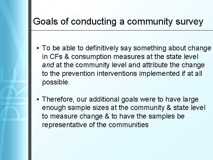 Goals of conducting a community survey • To be able to definitively say something