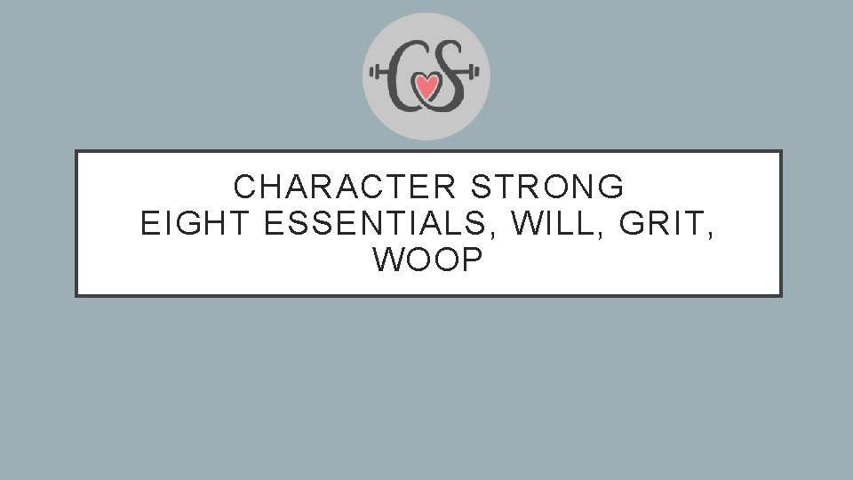 CHARACTER STRONG EIGHT ESSENTIALS, WILL, GRIT, WOOP 