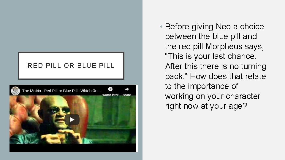 RED PILL OR BLUE PILL • Before giving Neo a choice between the blue