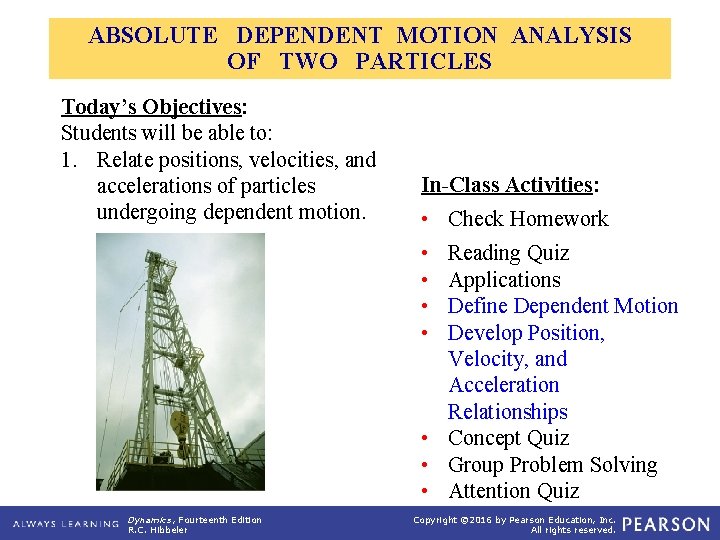 ABSOLUTE DEPENDENT MOTION ANALYSIS OF TWO PARTICLES Today’s Objectives: Students will be able to: