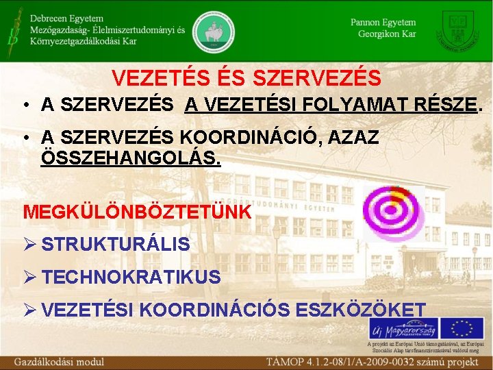 VEZETÉS ÉS SZERVEZÉS • A SZERVEZÉS A VEZETÉSI FOLYAMAT RÉSZE. • A SZERVEZÉS KOORDINÁCIÓ,