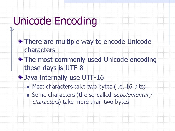 Unicode Encoding There are multiple way to encode Unicode characters The most commonly used