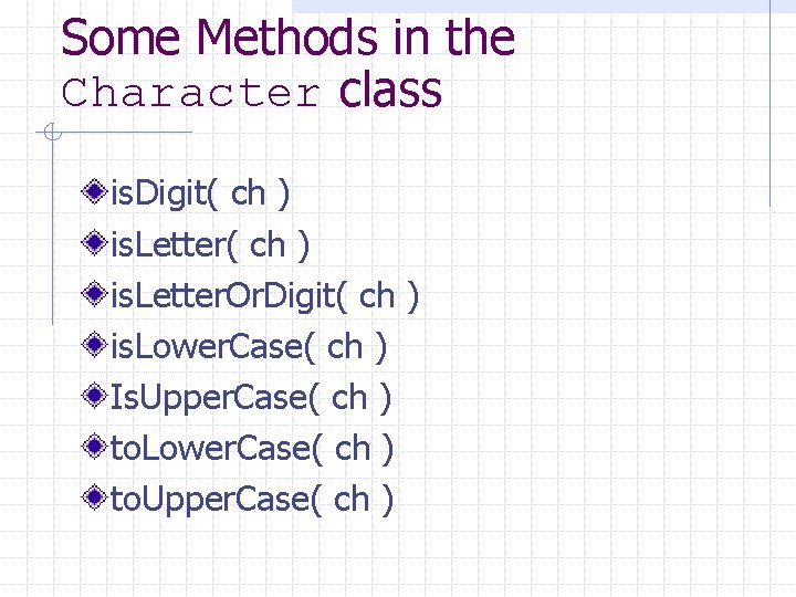Some Methods in the Character class is. Digit( ch ) is. Letter. Or. Digit(