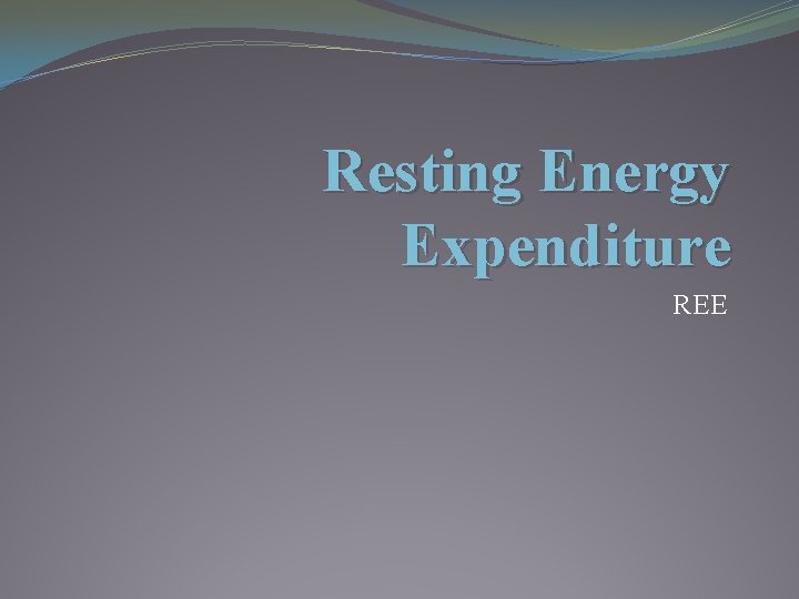 Resting Energy Expenditure REE 