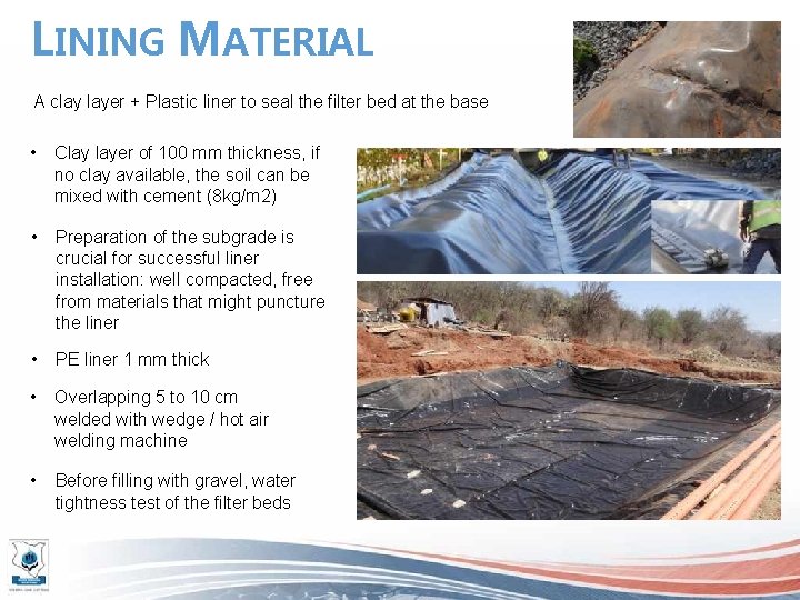 LINING MATERIAL A clay layer + Plastic liner to seal the filter bed at