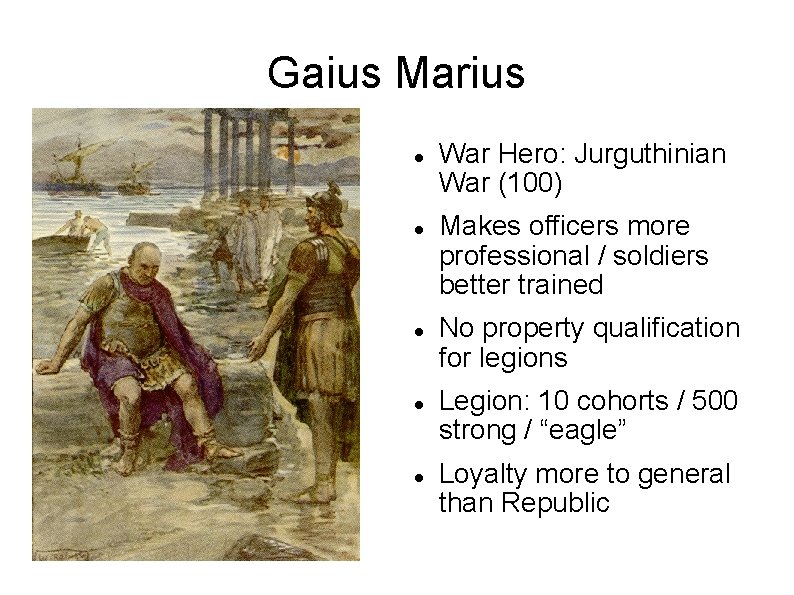 Gaius Marius War Hero: Jurguthinian War (100) Makes officers more professional / soldiers better
