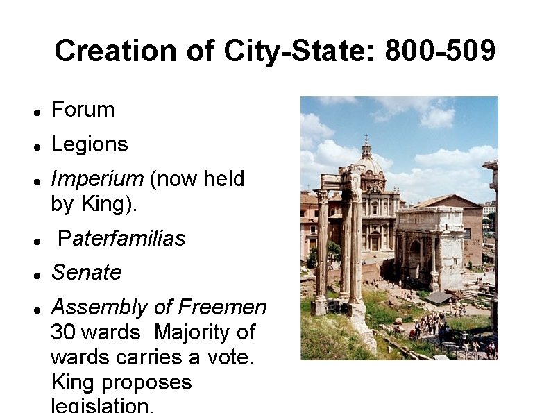 Creation of City-State: 800 -509 Forum Legions Imperium (now held by King). Paterfamilias Senate