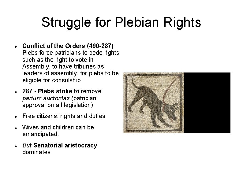 Struggle for Plebian Rights Conflict of the Orders (490 -287) Plebs force patricians to