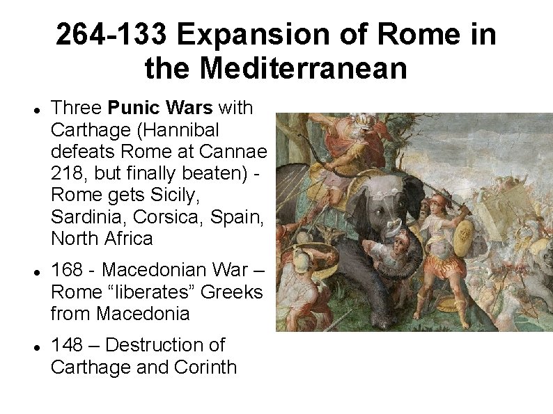264 -133 Expansion of Rome in the Mediterranean Three Punic Wars with Carthage (Hannibal