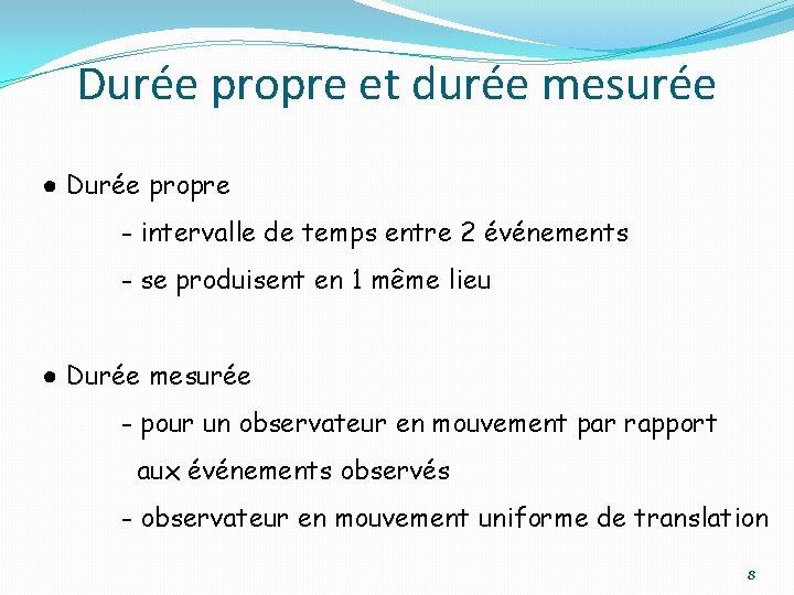 Durée propre et durée mesurée ● Durée propre - intervalle de temps entre 2