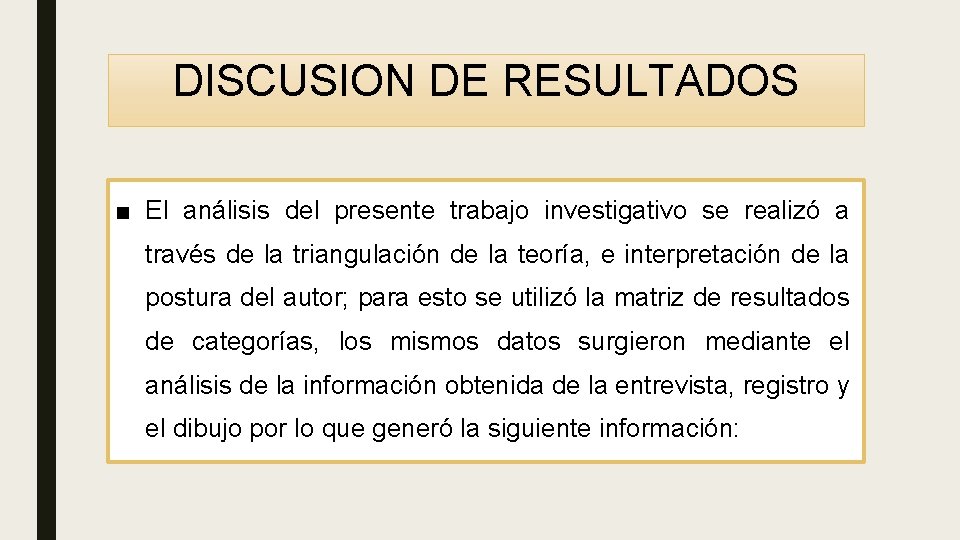 DISCUSION DE RESULTADOS ■ El análisis del presente trabajo investigativo se realizó a través