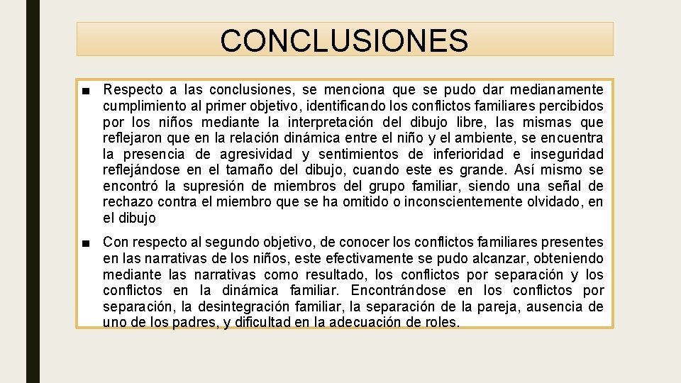 CONCLUSIONES ■ Respecto a las conclusiones, se menciona que se pudo dar medianamente cumplimiento