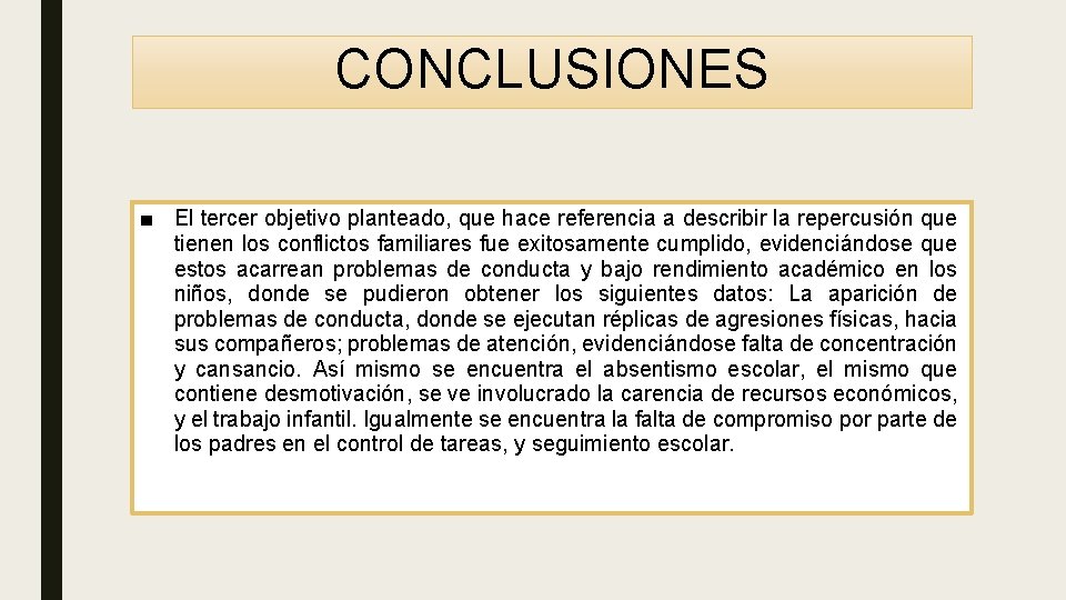 CONCLUSIONES ■ El tercer objetivo planteado, que hace referencia a describir la repercusión que