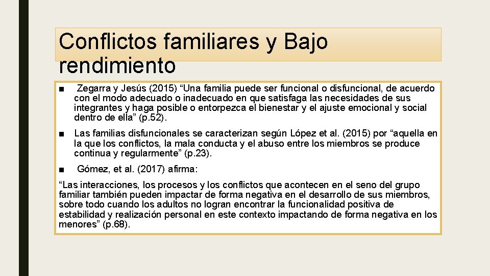 Conflictos familiares y Bajo rendimiento ■ Zegarra y Jesús (2015) “Una familia puede ser