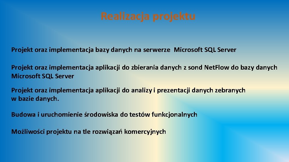 Realizacja projektu Projekt oraz implementacja bazy danych na serwerze Microsoft SQL Server Projekt oraz
