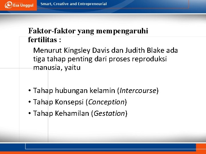 Faktor-faktor yang mempengaruhi fertilitas : Menurut Kingsley Davis dan Judith Blake ada tiga tahap