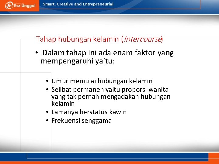 Tahap hubungan kelamin (Intercourse) • Dalam tahap ini ada enam faktor yang mempengaruhi yaitu: