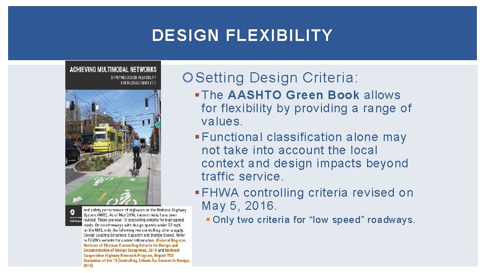 DESIGN FLEXIBILITY Setting Design Criteria: § The AASHTO Green Book allows for flexibility by DESIGN FLEXIBILITY Setting Design Criteria: § The AASHTO Green Book allows for flexibility by