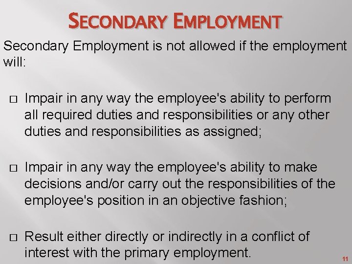 SECONDARY EMPLOYMENT Secondary Employment is not allowed if the employment will: � Impair in