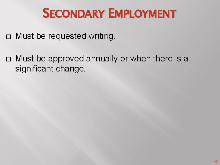 SECONDARY EMPLOYMENT � Must be requested writing. � Must be approved annually or when