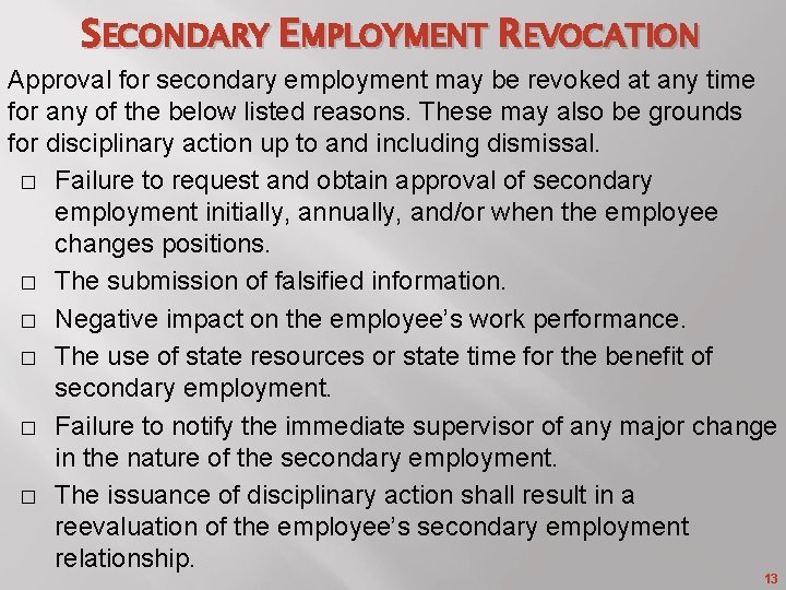 SECONDARY EMPLOYMENT REVOCATION Approval for secondary employment may be revoked at any time for