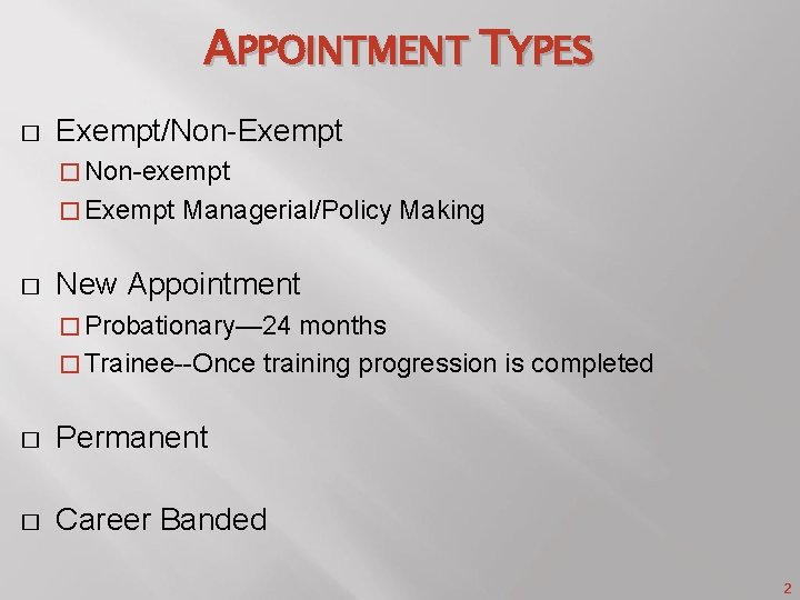 APPOINTMENT TYPES � Exempt/Non-Exempt � Non-exempt � Exempt � Managerial/Policy Making New Appointment �