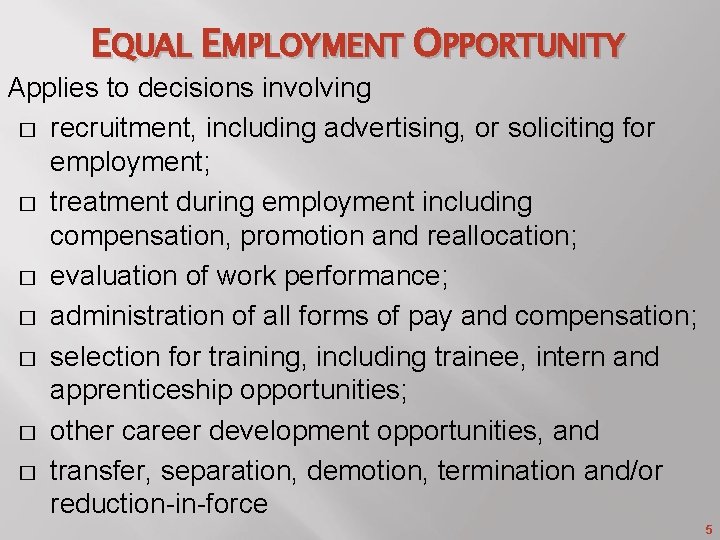 EQUAL EMPLOYMENT OPPORTUNITY Applies to decisions involving � recruitment, including advertising, or soliciting for