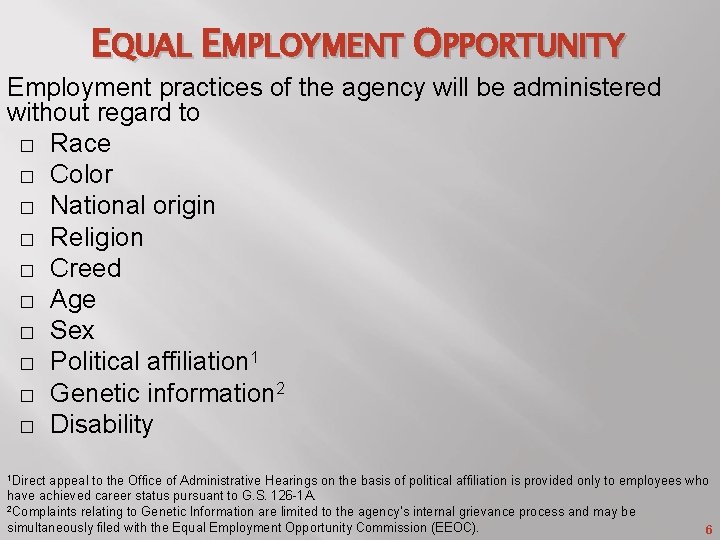 EQUAL EMPLOYMENT OPPORTUNITY Employment practices of the agency will be administered without regard to