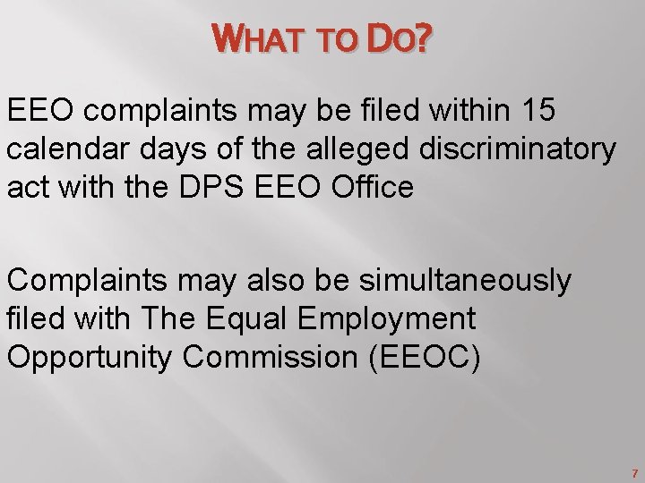 WHAT TO DO? EEO complaints may be filed within 15 calendar days of the