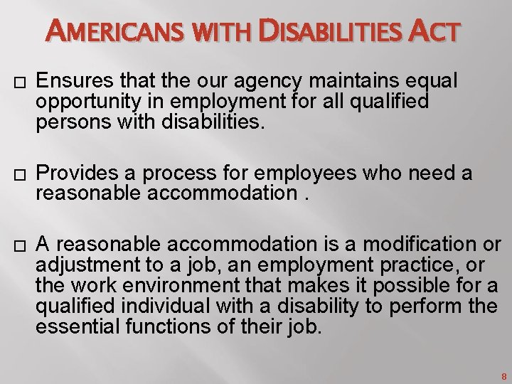 AMERICANS WITH DISABILITIES ACT � Ensures that the our agency maintains equal opportunity in