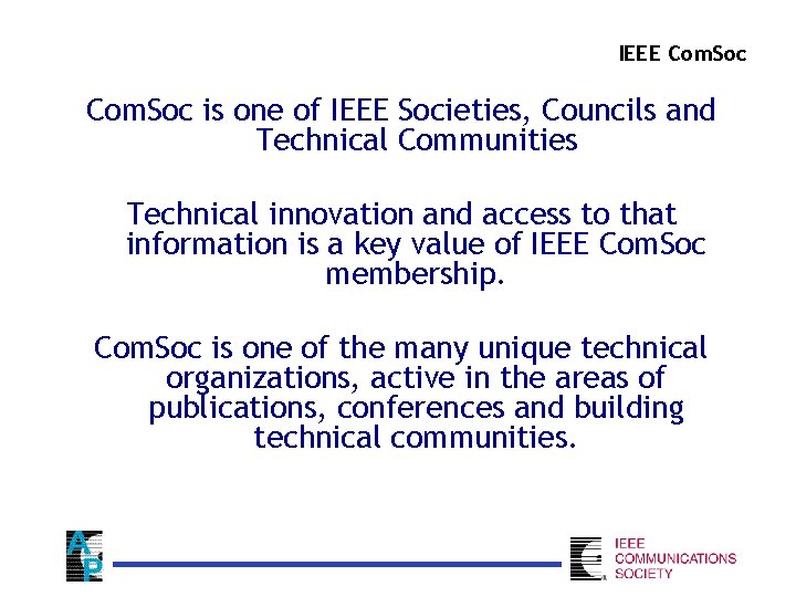 IEEE Com. Soc is one of IEEE Societies, Councils and Technical Communities Technical innovation