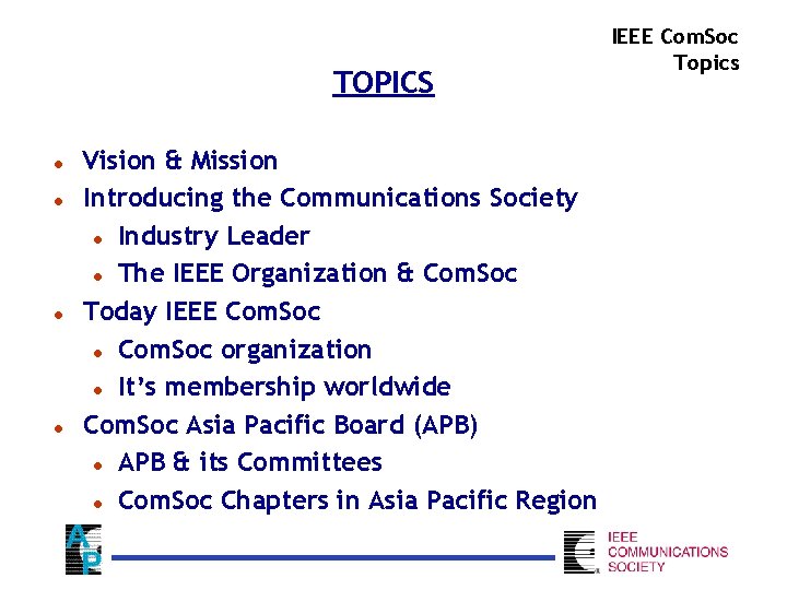 TOPICS l l Vision & Mission Introducing the Communications Society l Industry Leader l