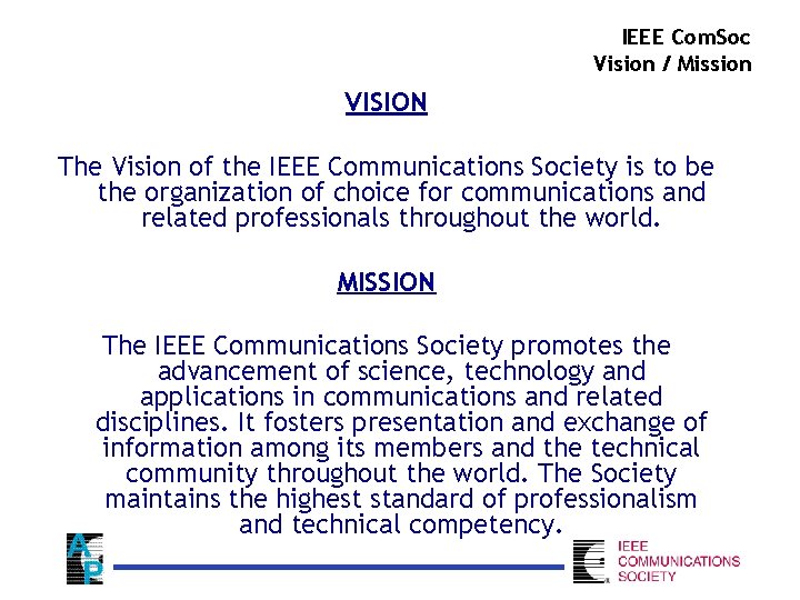 IEEE Com. Soc Vision / Mission VISION The Vision of the IEEE Communications Society