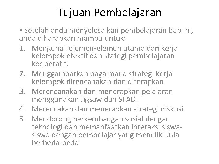 Tujuan Pembelajaran • Setelah anda menyelesaikan pembelajaran bab ini, anda diharapkan mampu untuk: 1.