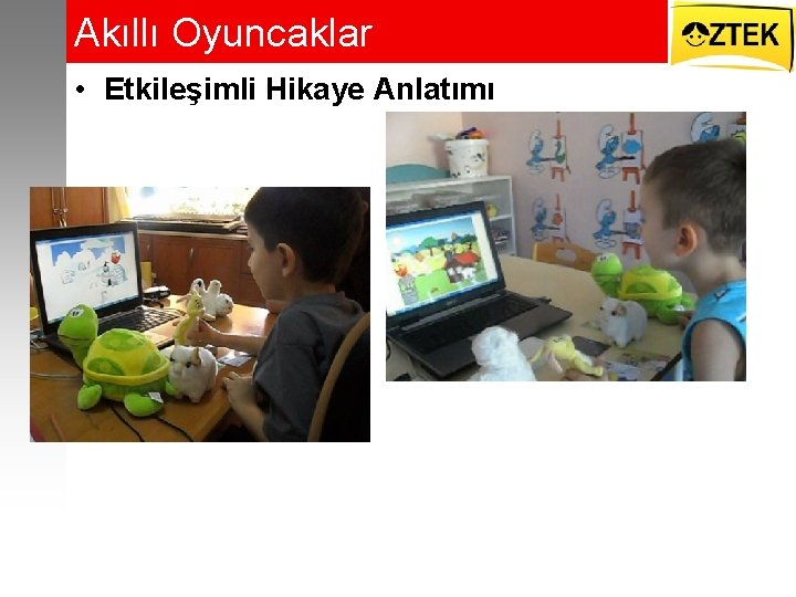 Akıllı Oyuncaklar • Etkileşimli Hikaye Anlatımı 