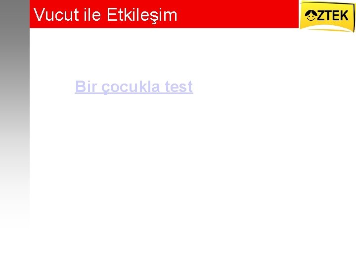 Vucut ile Etkileşim Bir çocukla test 